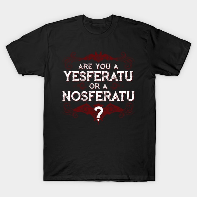 Are you a YESferatu or a NOsferatu? T-Shirt by Chad Savage